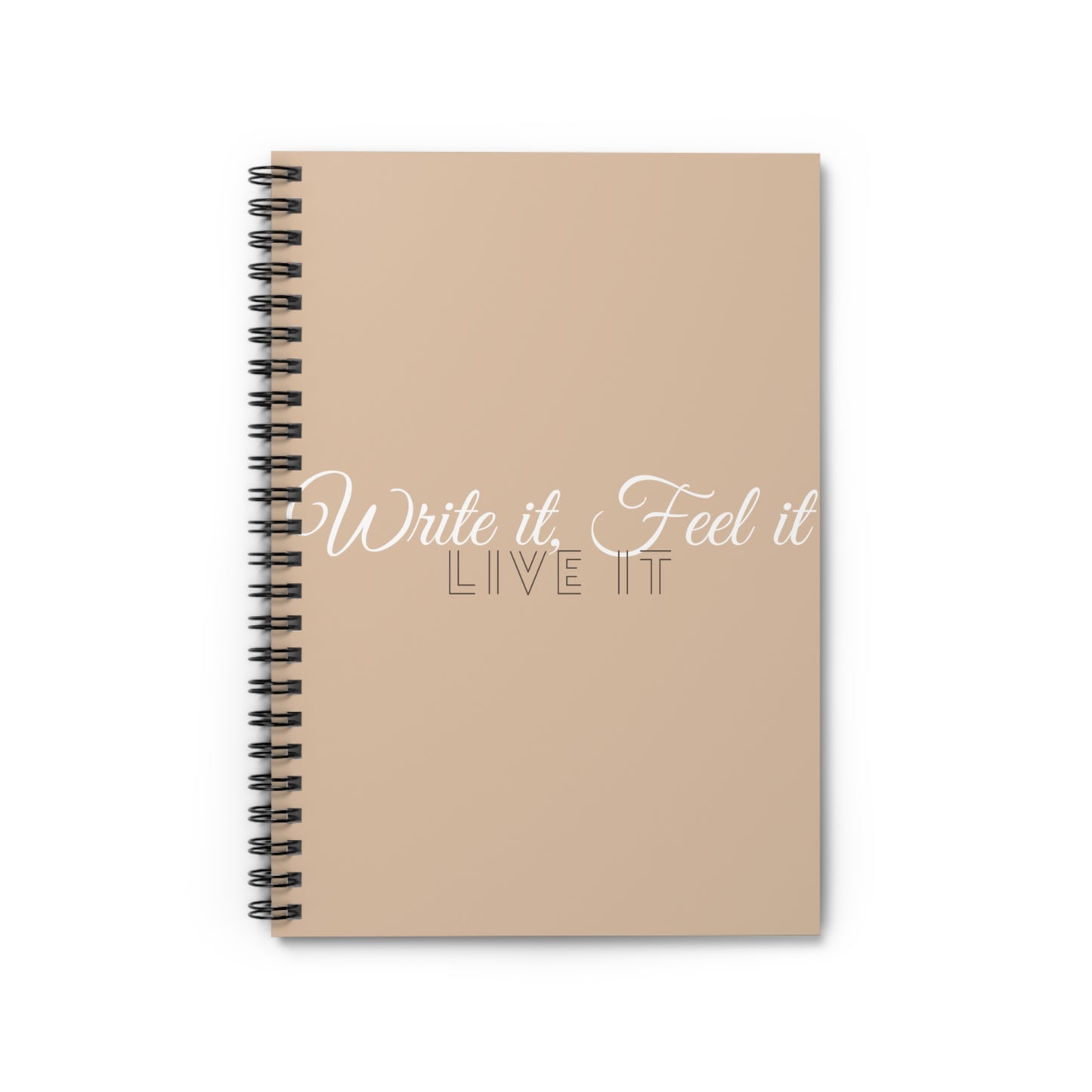 Inspirational Spiral Notebook - Write it, Feel it, Live it, Journaling, Daily Planner, Gift for Students, Self-Care, Motivational Notes